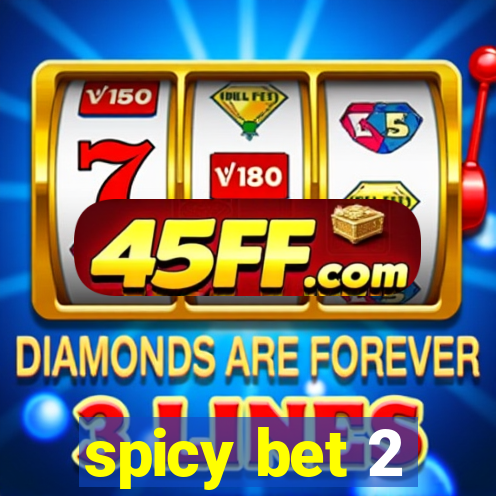 spicy bet 2